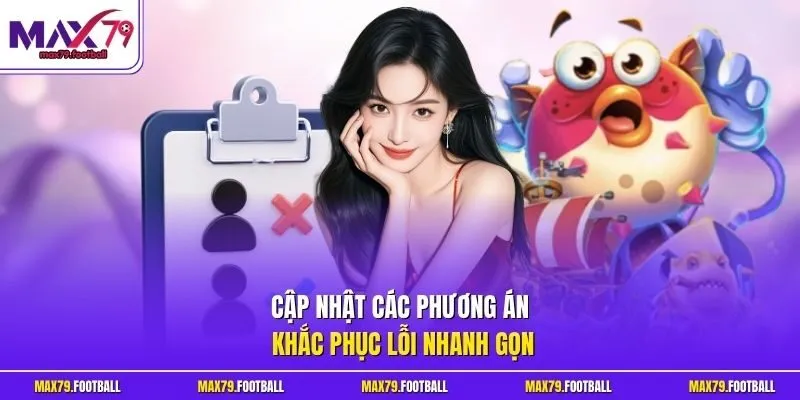 Cập nhật các phương án khắc phục lỗi nhanh gọn