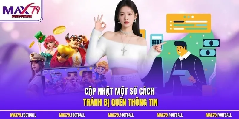 Cập nhật một số cách tránh bị quên thông tin