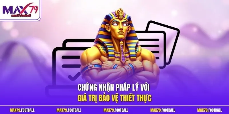 Chứng nhận pháp lý với giá trị bảo vệ thiết thực
