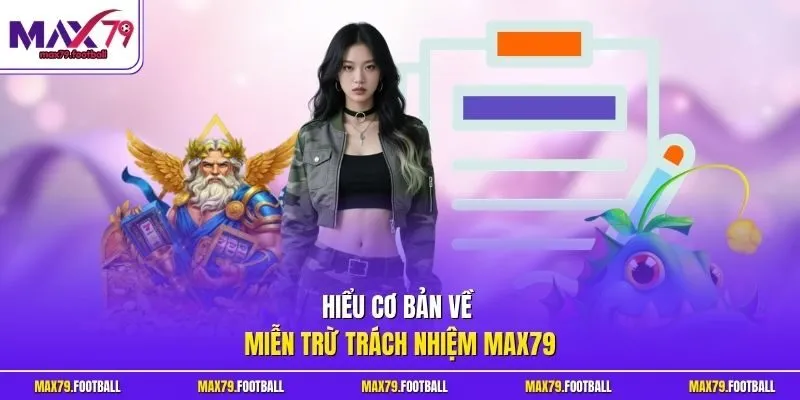 Hiểu cơ bản về miễn trừ trách nhiệm MAX79