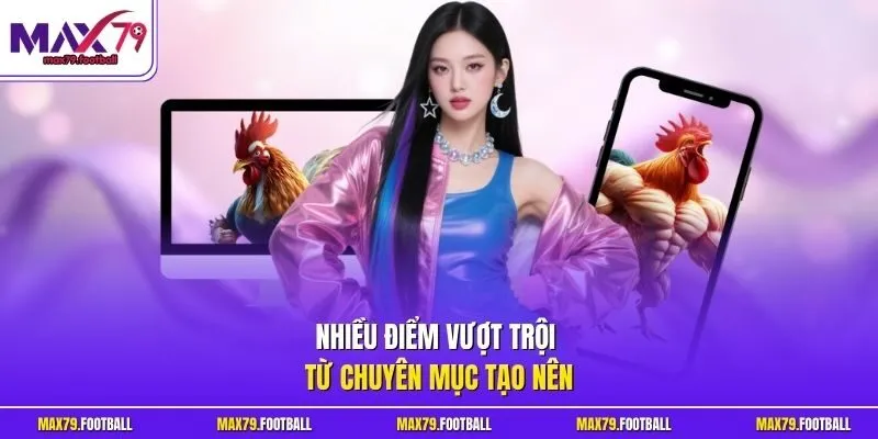 Nhiều điểm vượt trội từ chuyên mục tạo nên