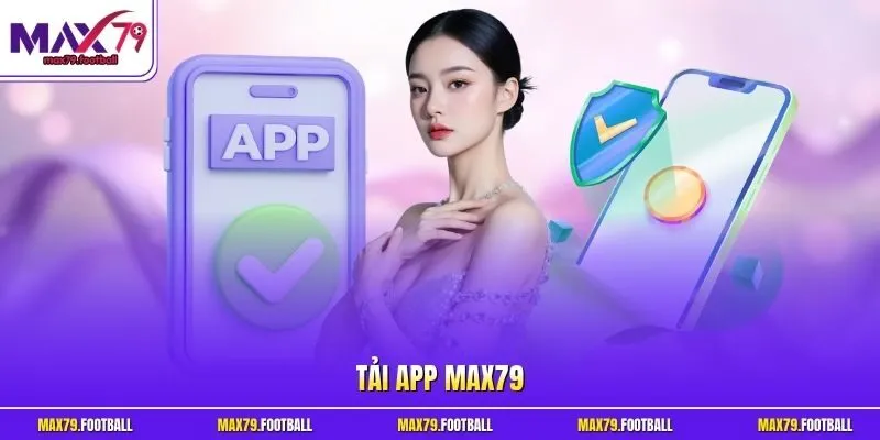 Tải app MAX79